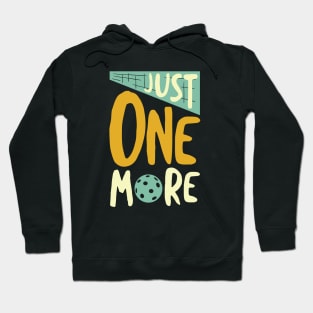 Pickleball Just One More Game Hoodie